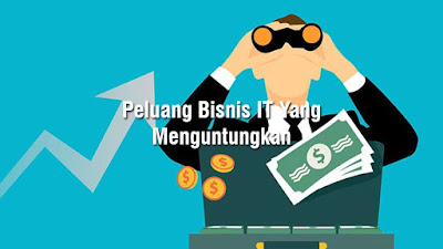 Bisnis Peluang Beberapa - Beberapa Peluang Bisnis IT Yang Menguntungkan Bagi Pemula 1