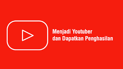 Bagaimana Langkah Menjadi Youtuber Sampai Mendapat Penghasilan