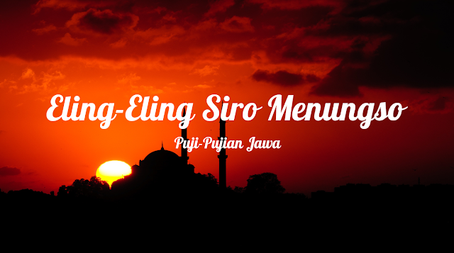 Eling Eling Siro Manungso Lengkap dengan Terjemahan Bahasa Indonesia