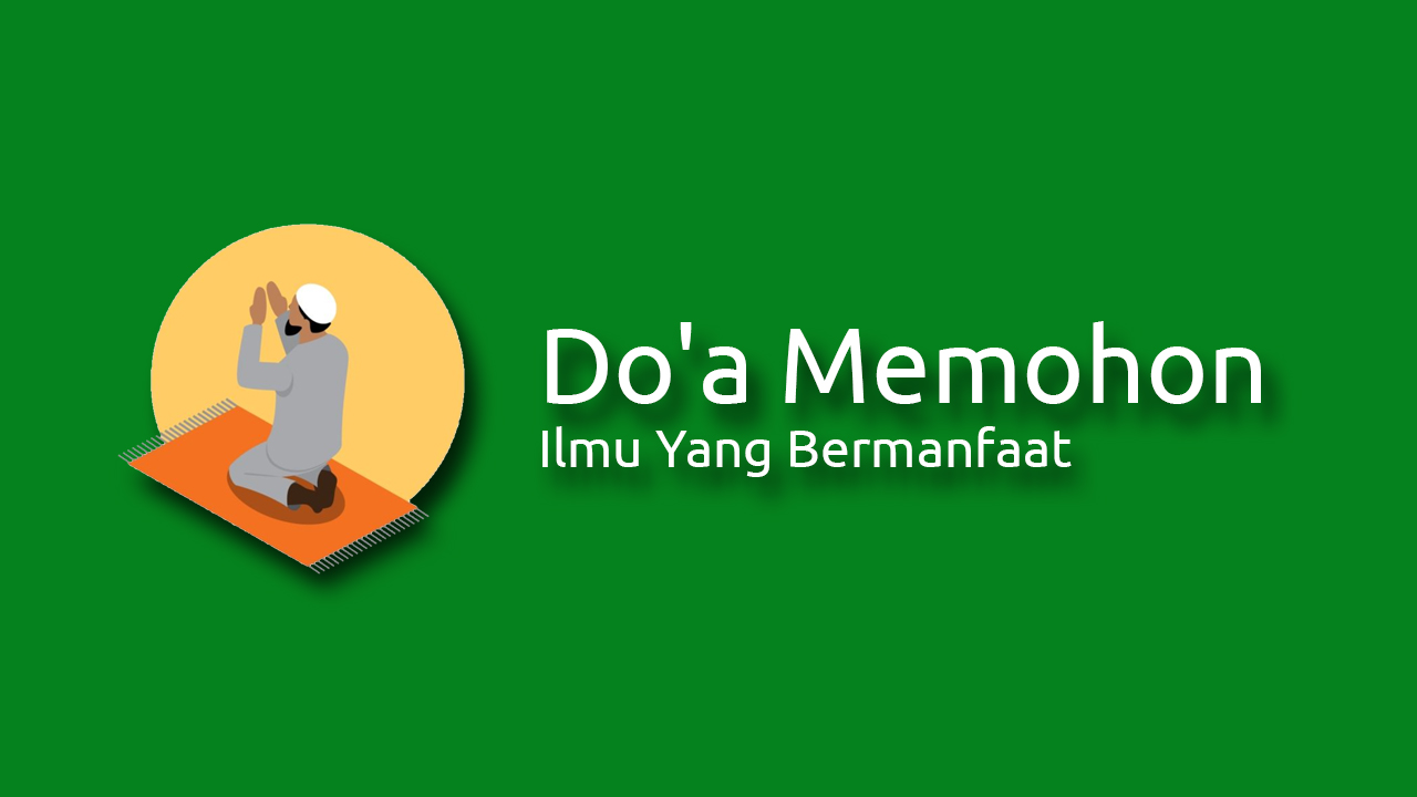 Kewajiban Menuntut Ilmu dan Do’a Memohon Ilmu Yang Bermanfaat