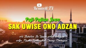Makna Mendalam Puji-Pujian Jawa “Sak Uwise Ono Adzan”